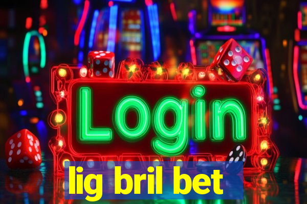 lig bril bet